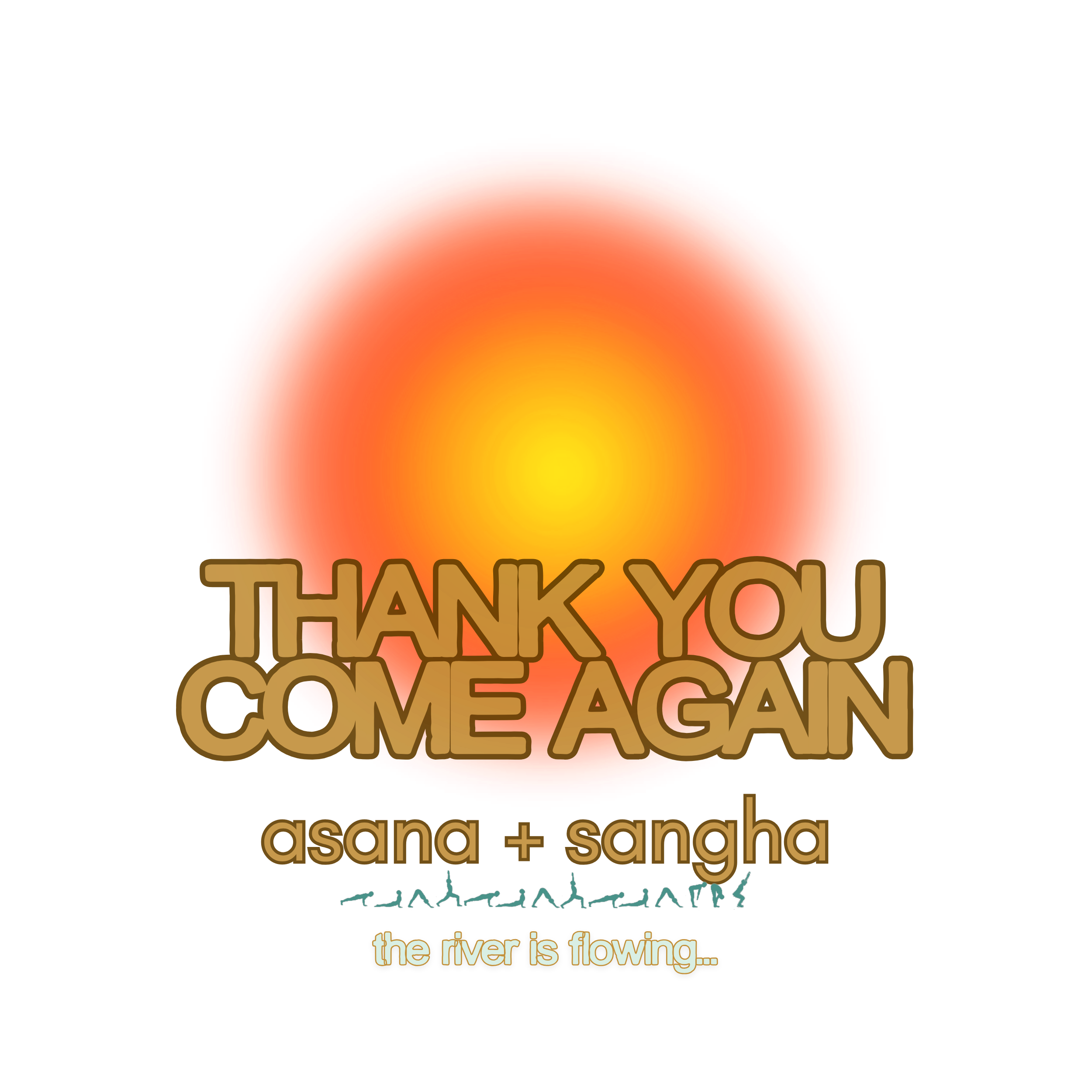 Thank You Come Again — asana + sangha